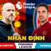 Nhận định Arsenal vs Manchester United